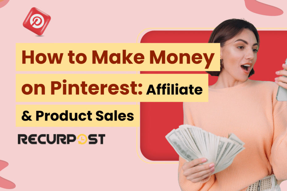 How to Make Money on Pinterest: Affiliate & Product Sales