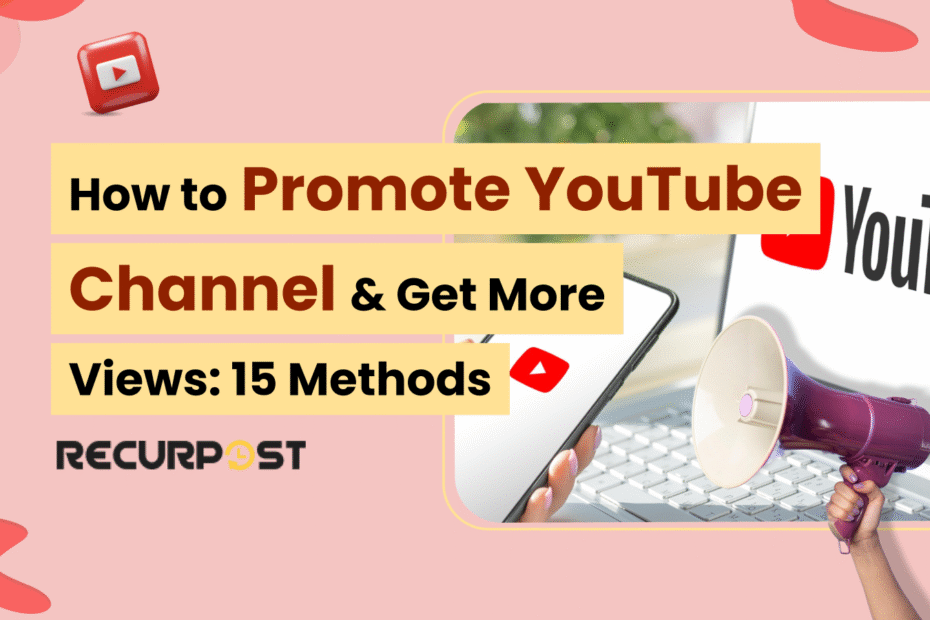 How to Promote YouTube Channel & Get More Views_ 15 Methods