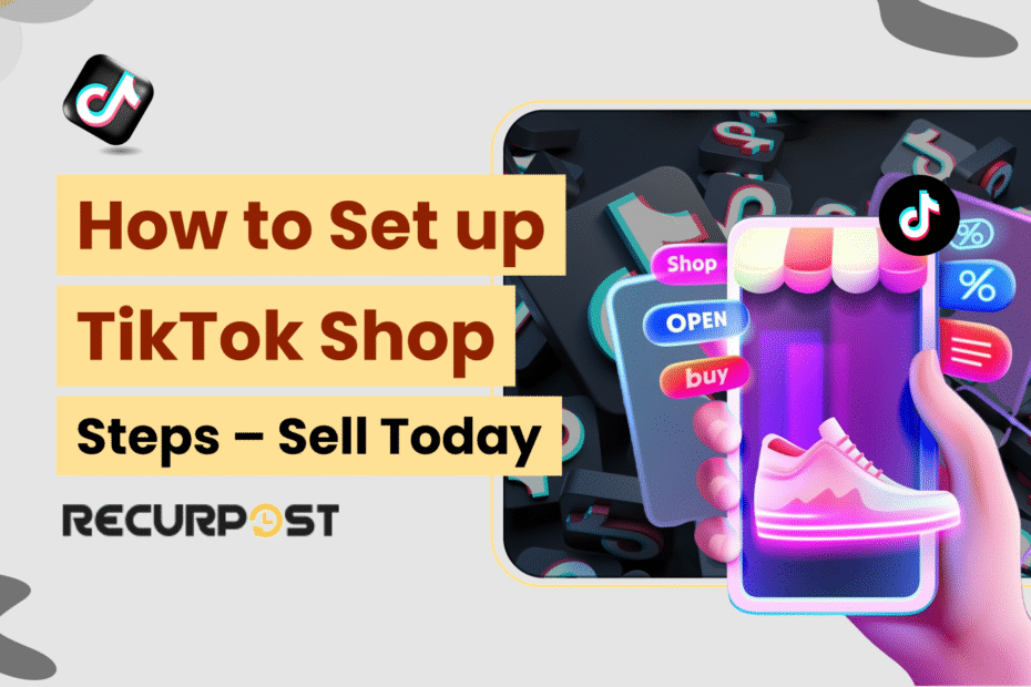 How to Set Up TikTok Shop in Simple Steps – Sell Today