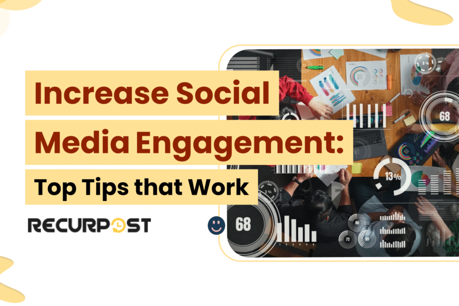 Increase Social Media Engagement: Top Tips That Work