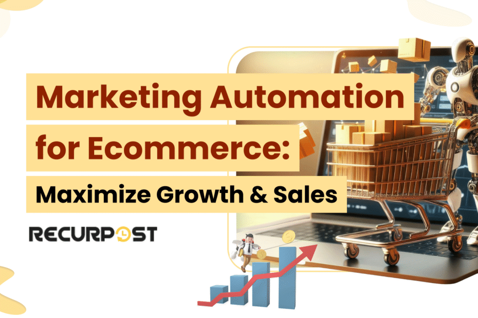 Marketing Automation for Ecommerce_ Maximize Growth & Sales