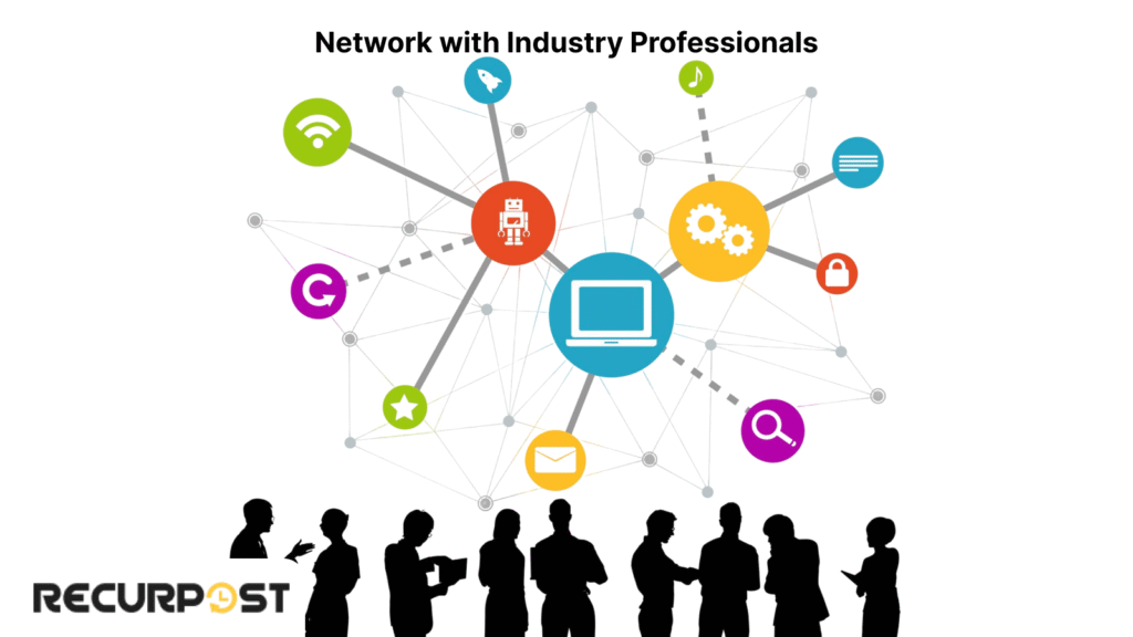 Network with Industry Professionals.