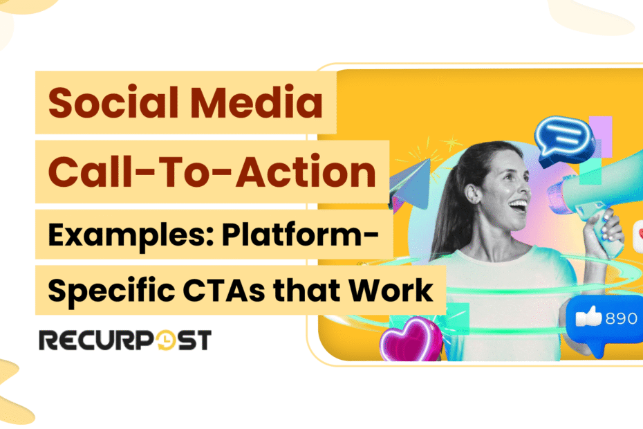 Social Media Call-To-Action: Examples and Tips for platform specific CTAs that work