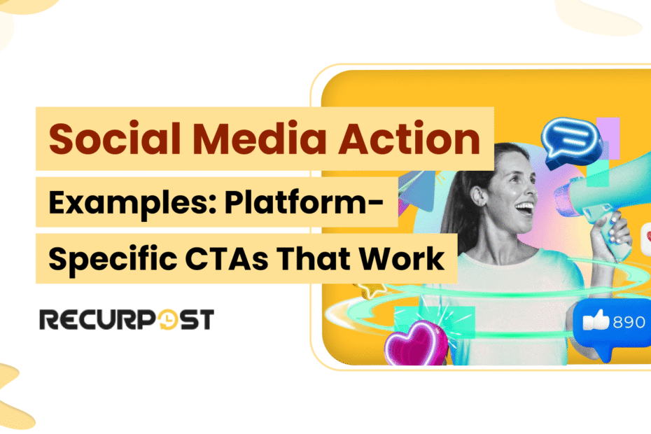 Social Media Action Examples_ Platform-Specific CTAs That Work