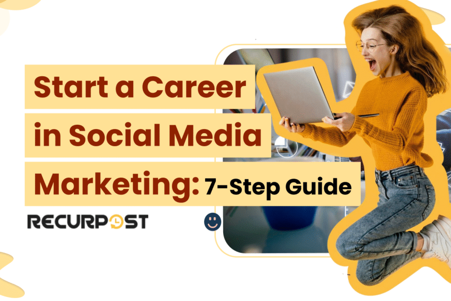 Start a Career in Social Media Marketing_ 7-Step Guide