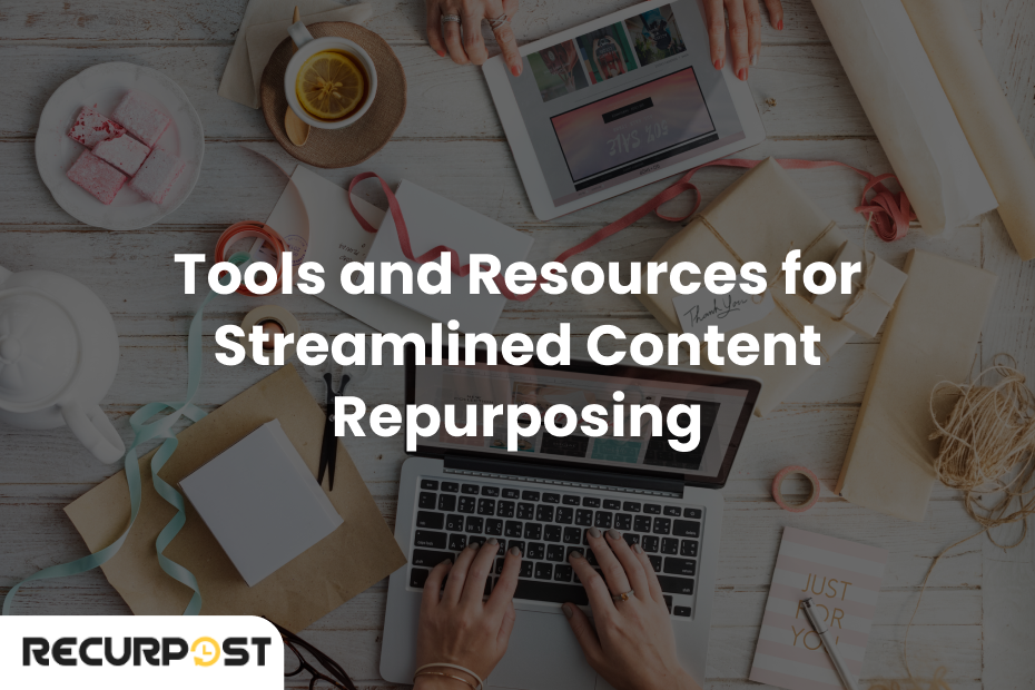 Tools and Resources for Streamlined Content Repurposing