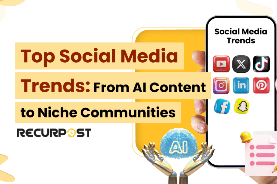 Top Social Media Trends 2025_ From AI Content to Niche Communities