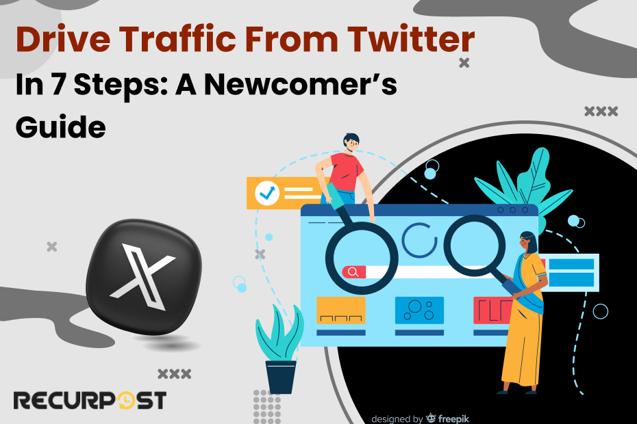 Drive Traffic From Twitter in 7 steps: A Newcomer's Guide