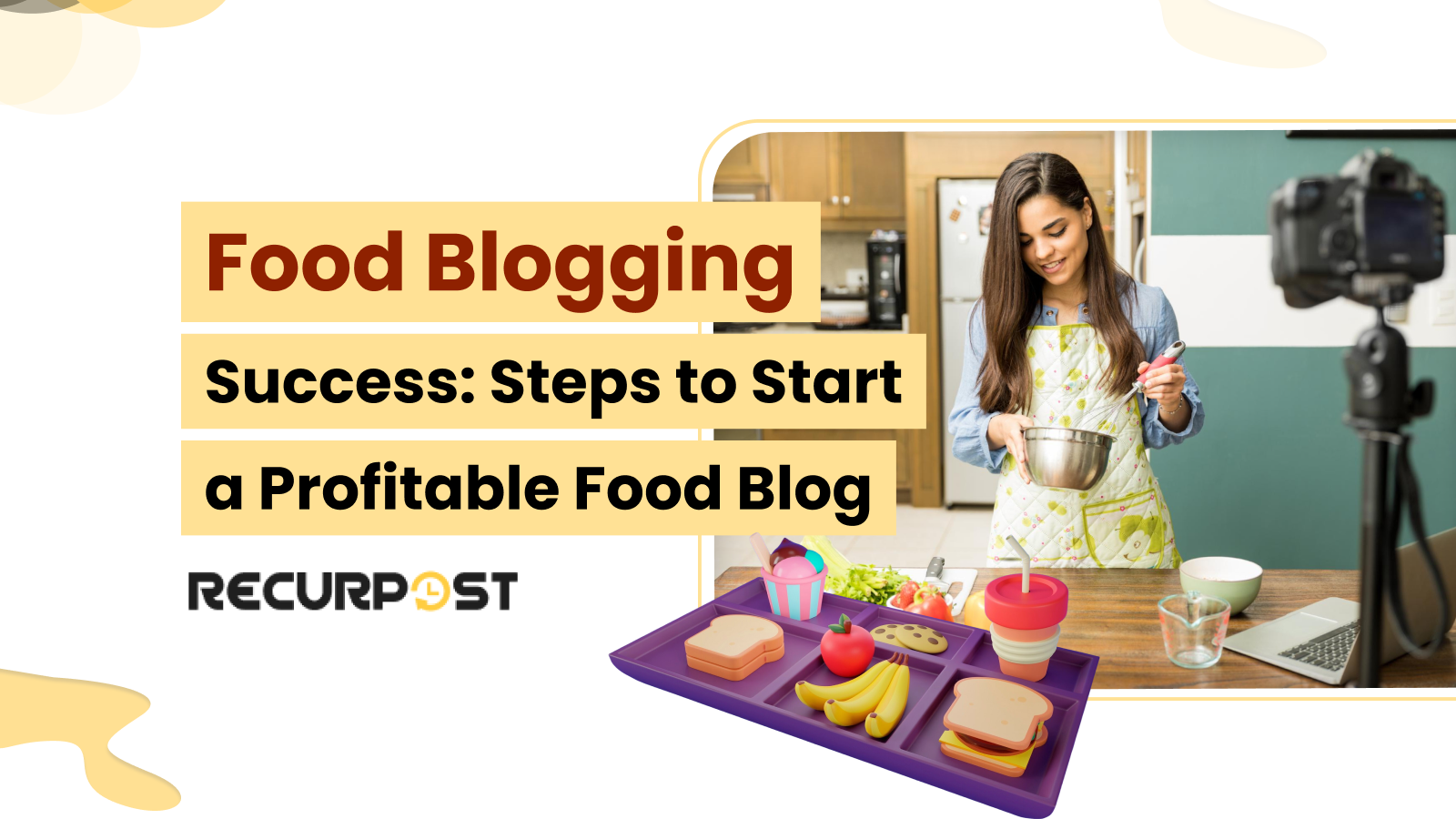 Food Blogging Success_ Steps to Start a Profitable Food Blog