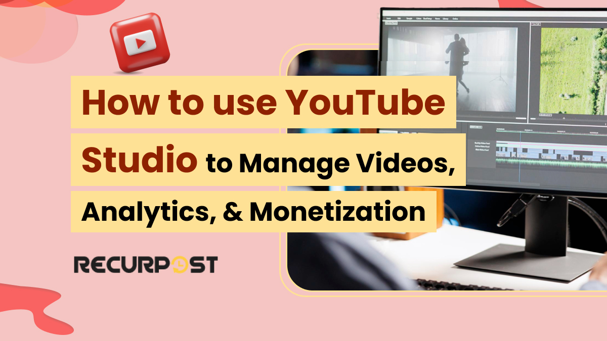 How to Use YouTube Studio to Manage Videos, Analytics, and Monetization