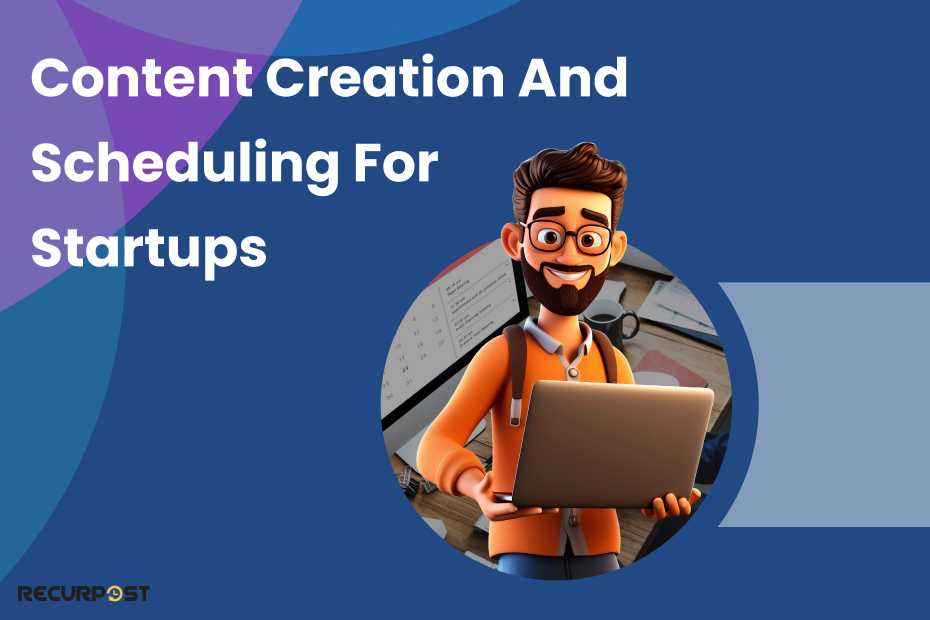 Content Creation and Scheduling for Startups