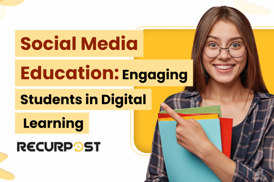 Social Media Education: Engaging Students in Digital Learning