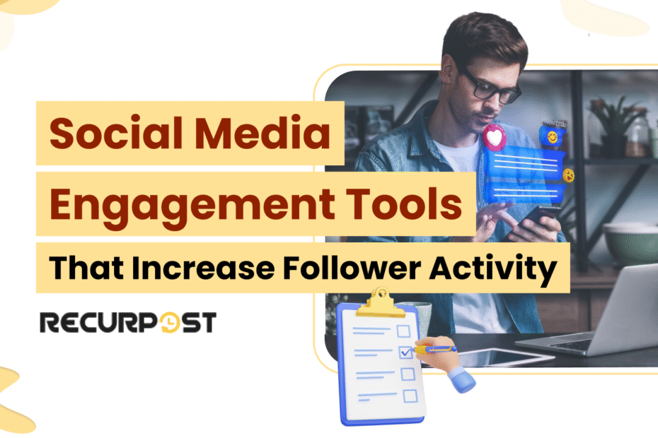 Social Media Engagement Tools That Increase Follower Activity