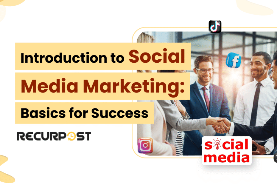 Introduction to Social Media Marketing_ Basics for Success
