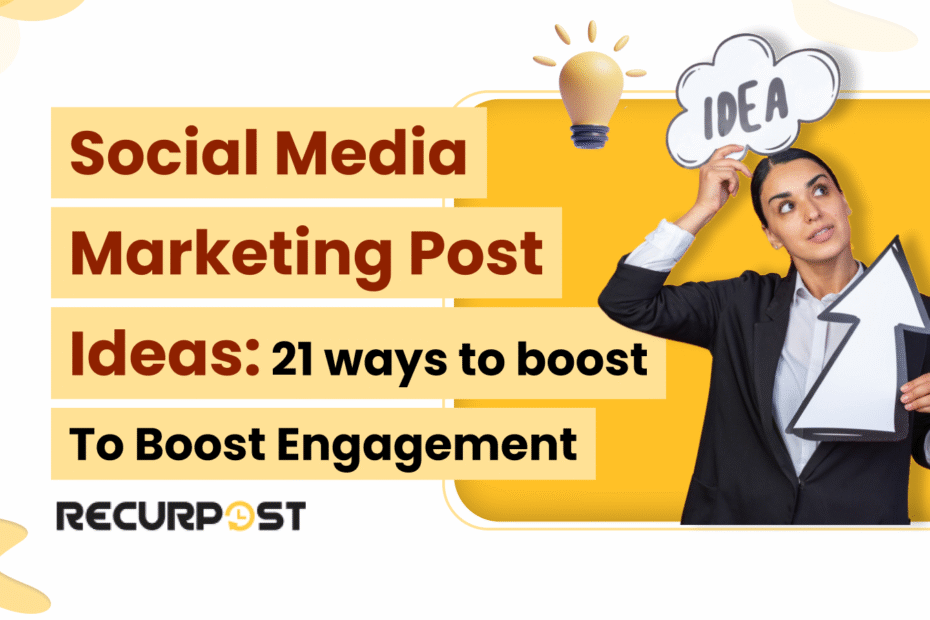 Social Media Marketing Post Ideas_ 21 Ways to Boost Engagement
