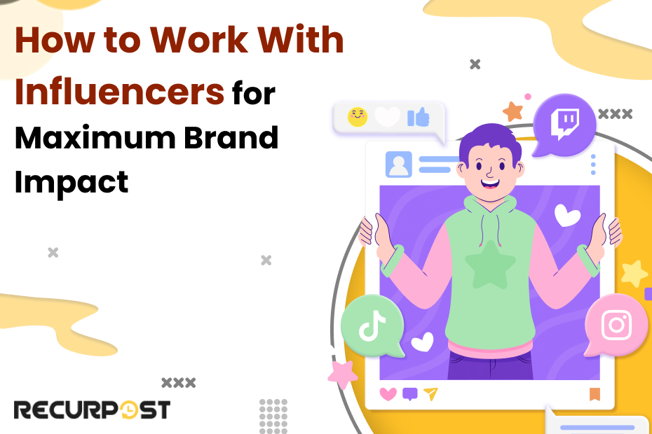 How to Work with Influencers for Maximum Brand Impact