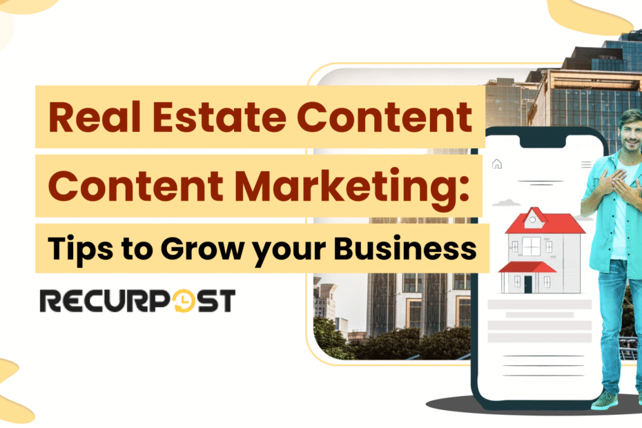 Real Estate Content Marketing_ Tips to Grow Your Business