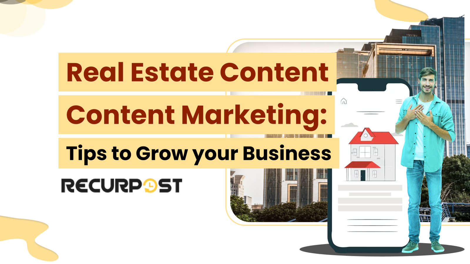 Real Estate Content Marketing_ Tips to Grow Your Business