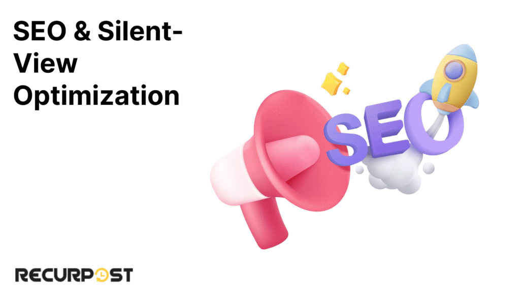 SEO & Silent-View Optimization.