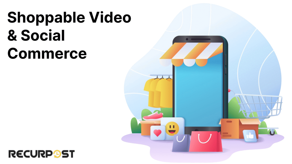 Shoppable Video & Social Commerce