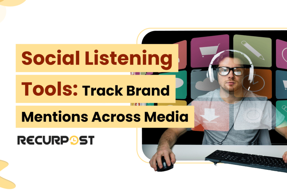 Social Listening Tools_ Track Brand Mentions Across Media