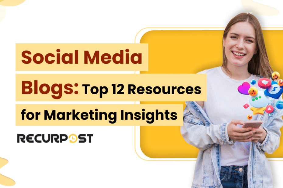 Social Media Blogs_ Top 12 Resources for Marketing Insights