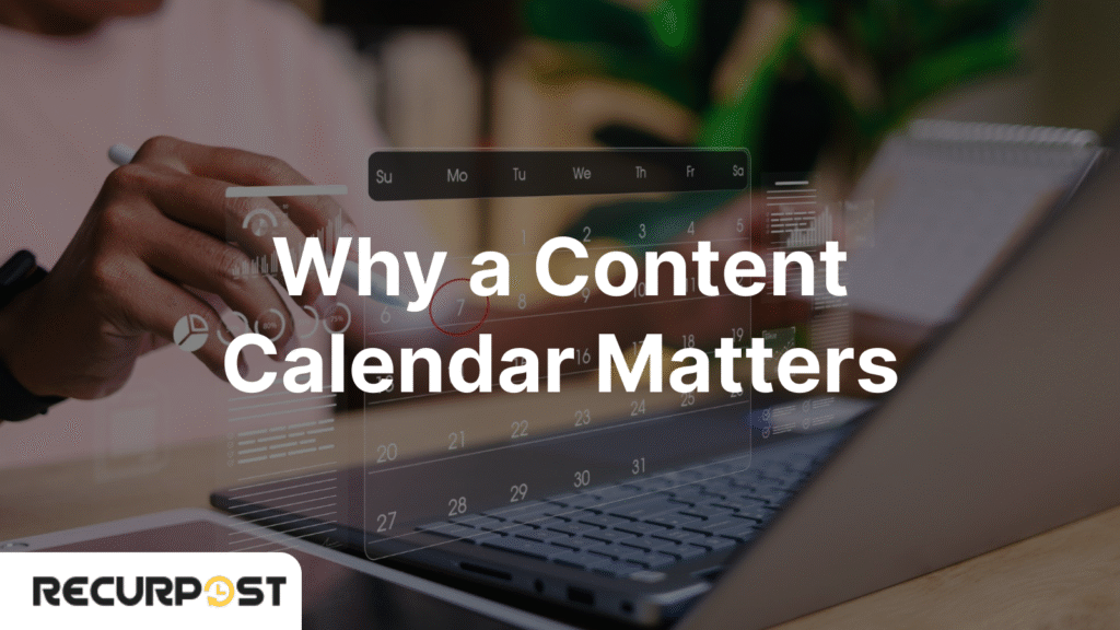 Why a Content Calendar Matters
