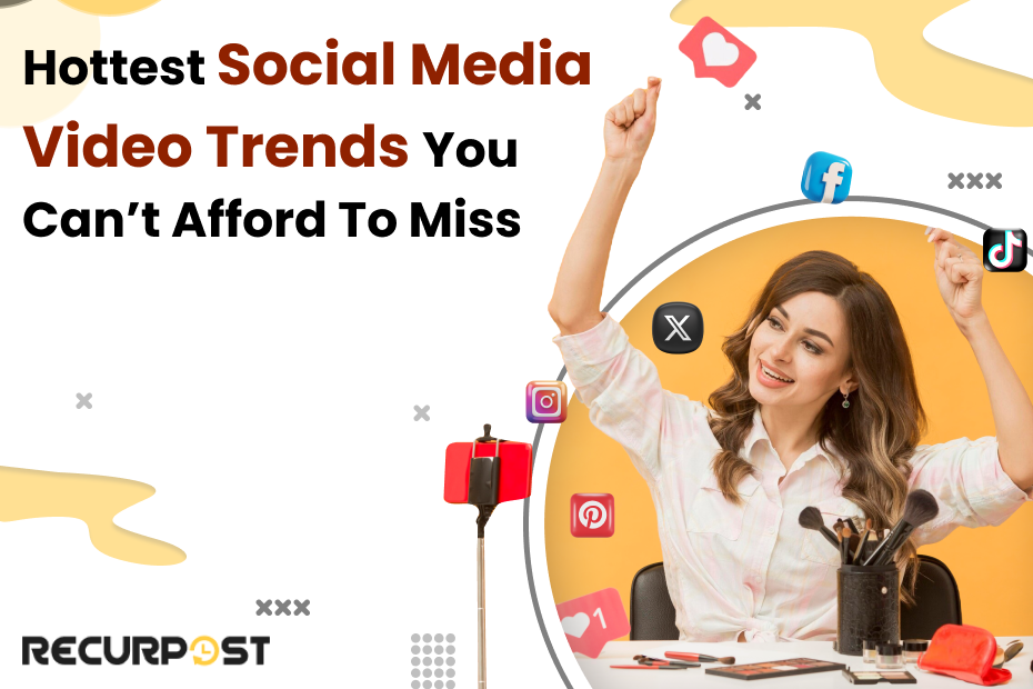 Hottest Social Media Video Trends You Can’t Afford to Miss