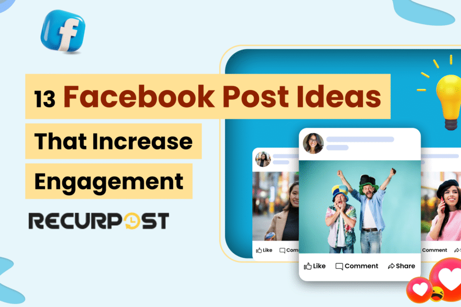 13 Facebook Post Ideas That Increase Engagement in 2025