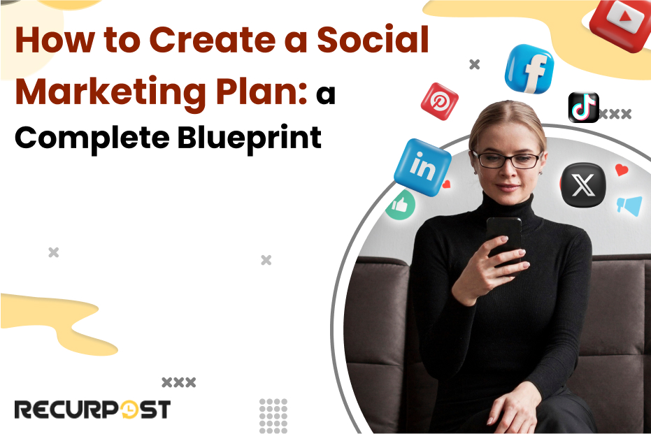 How to Create a Social Marketing Plan: A Complete Blueprint