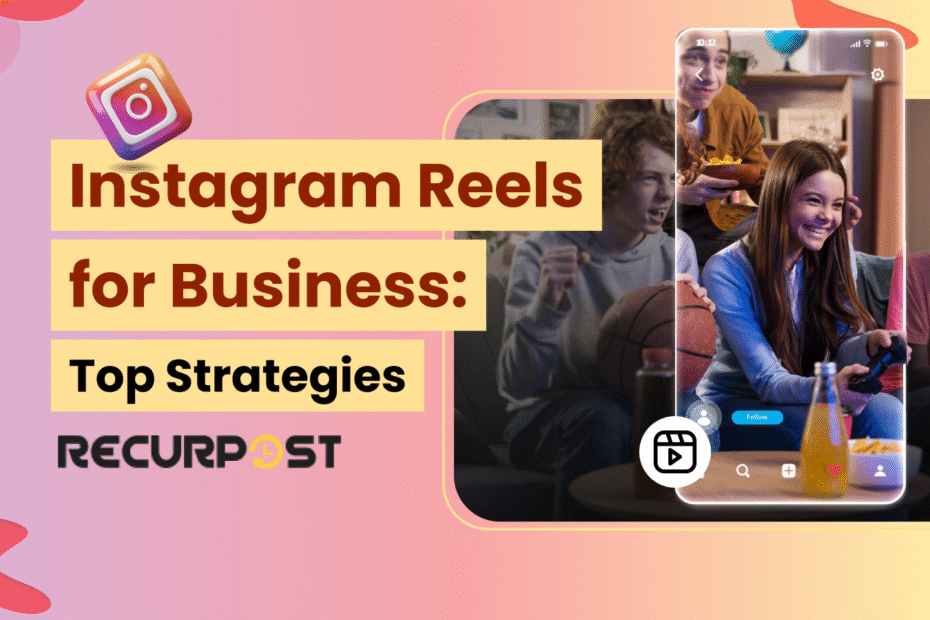 Instagram Reels for Business_ Top Strategies & Tips 2025
