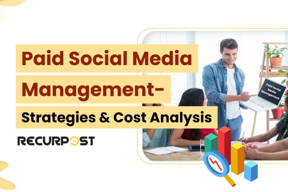 Paid Social Media Management- Strategies & Cost Analysis