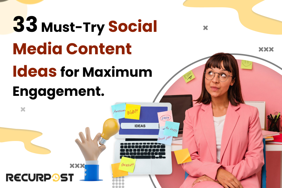 33 Must-Try Social Media Content Ideas for Maximum Engagement.