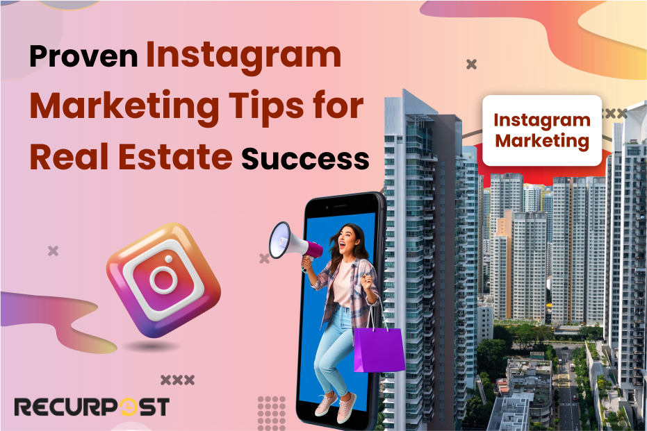 Proven Instagram Marketing Tips for Real Estate Success