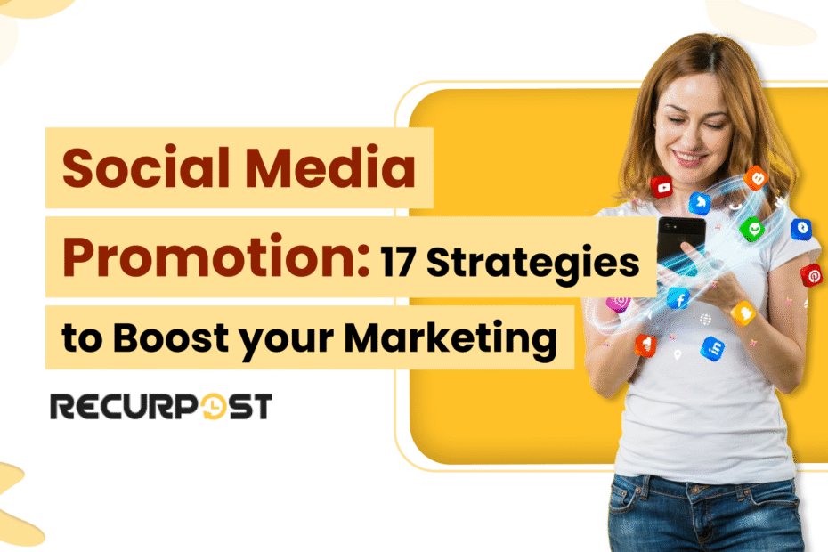 Social Media Promotion_ 17 Strategies To Boost Your Marketing