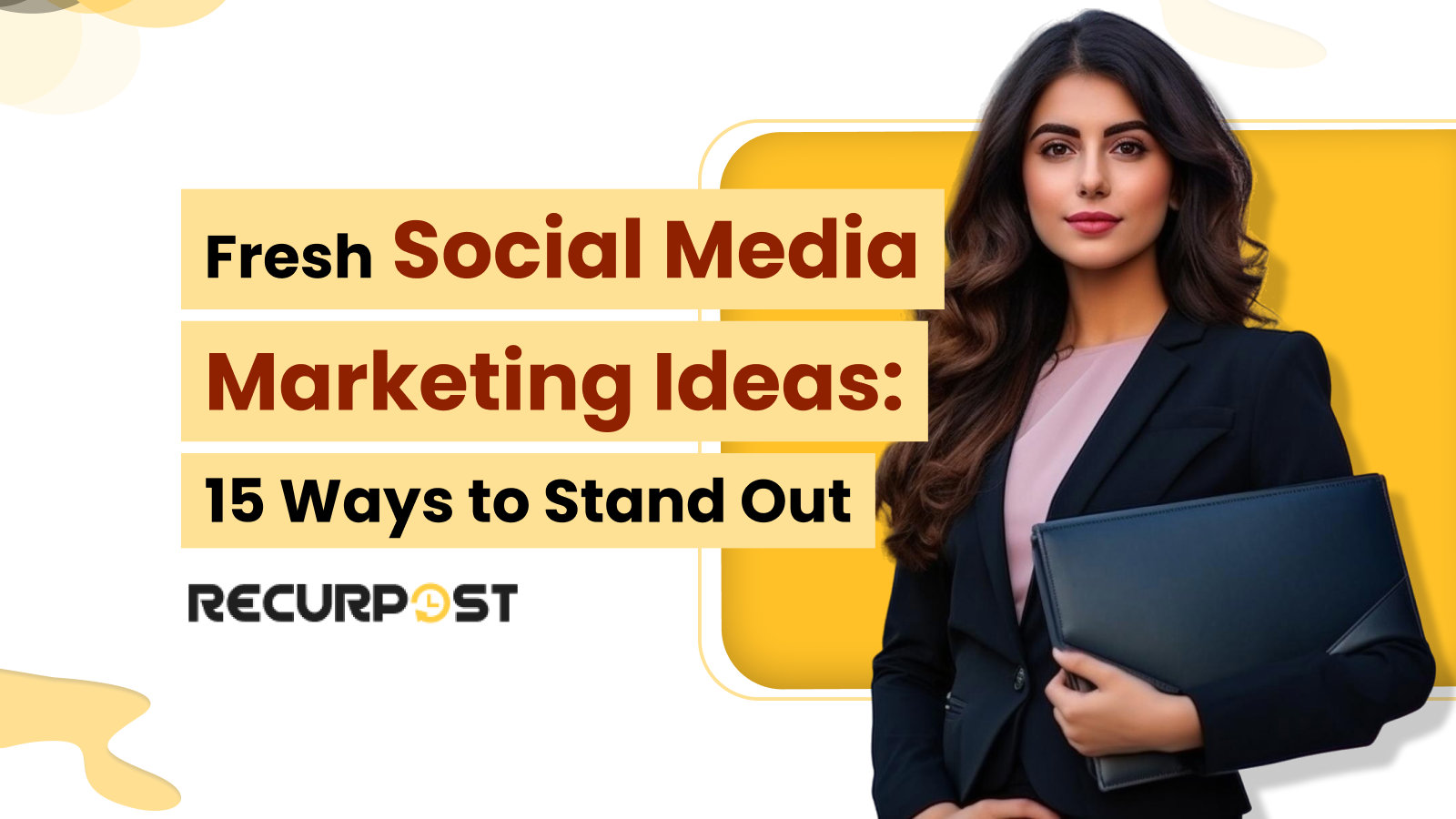 Fresh Social Media Marketing Ideas_ 15 Ways to Stand Out