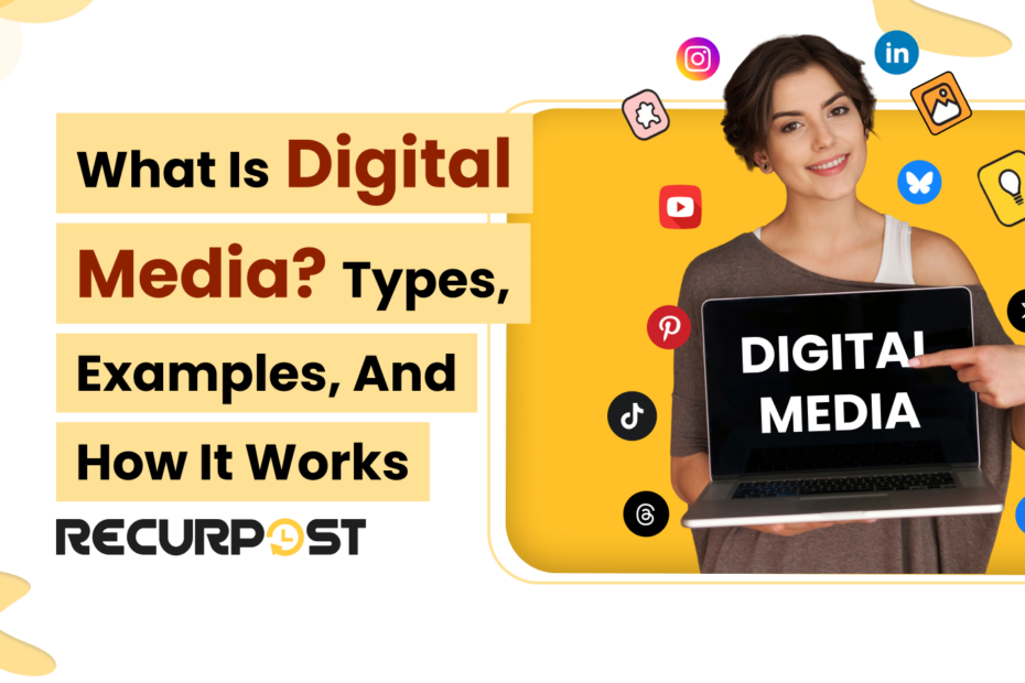 What Is Digital Media- Types, Examples and How It Works