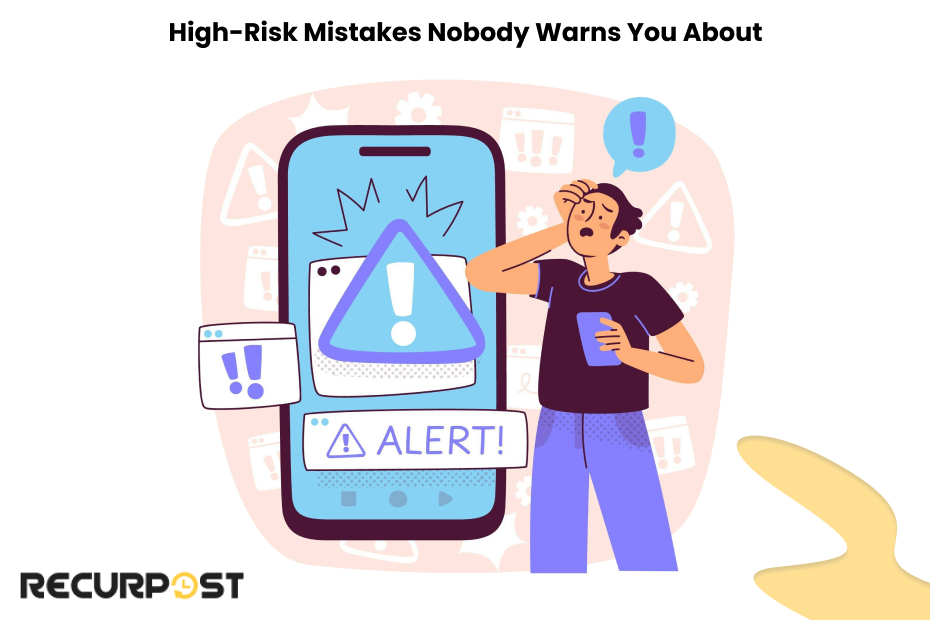 High-Risk Mistakes Nobody Warns You About