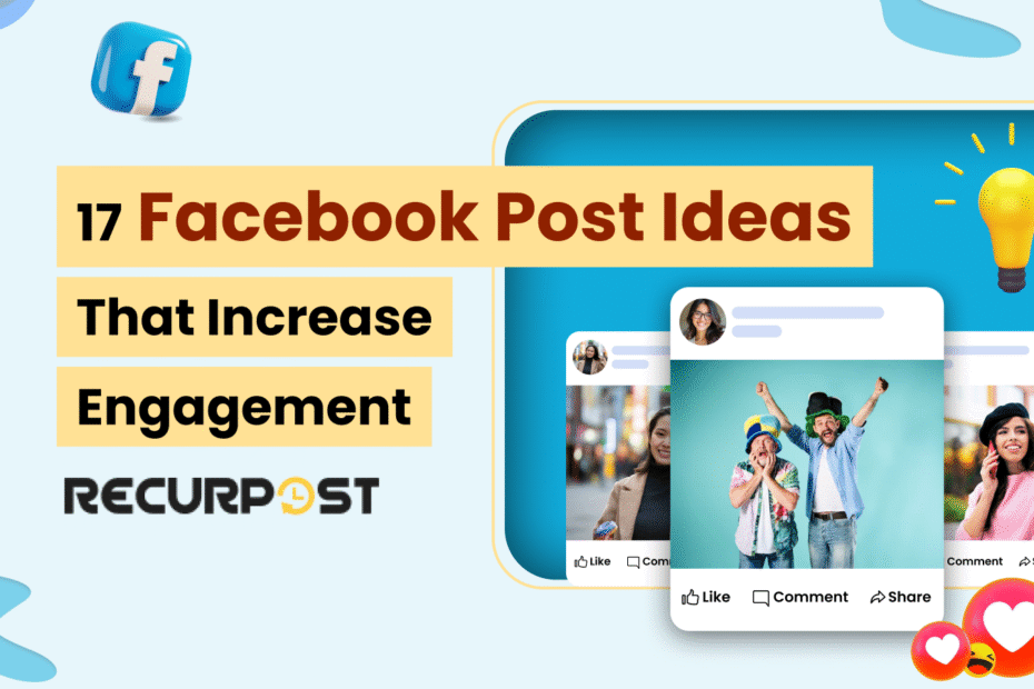 17 Facebook posts ideas to increase engagement
