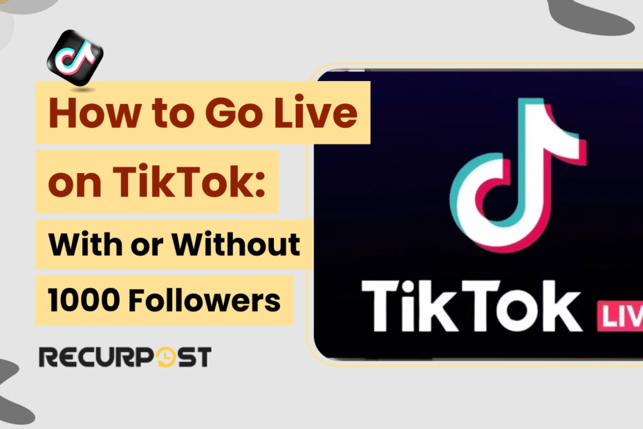 How to Go Live on TikTok: With or Without 1000 Followers