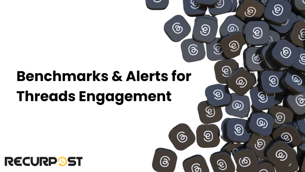 Benchmarks and Alerts for Threads Engagement
